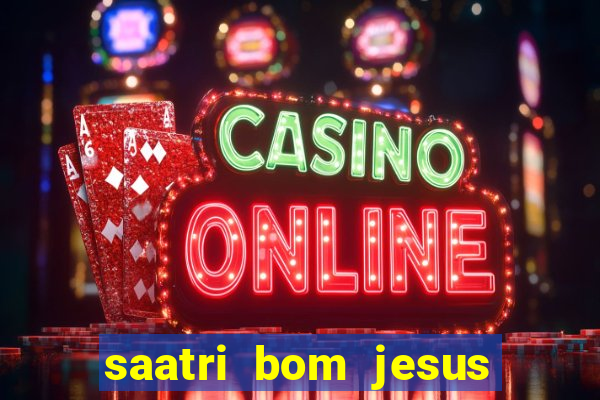 saatri bom jesus da lapa